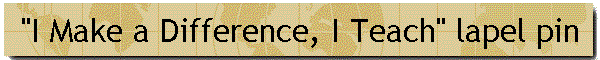 "I Make a Difference, I Teach" lapel pin