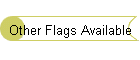 Other Flags Available